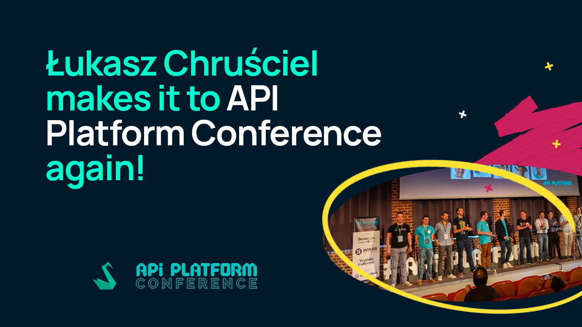 Łukasz Chruściel makes it to API Platform Conference again!